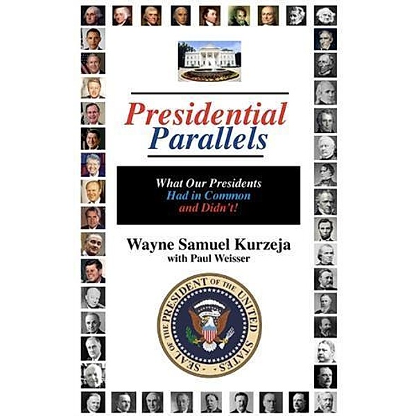 Presidential Parallels, Wayne Samuel Kurzeja
