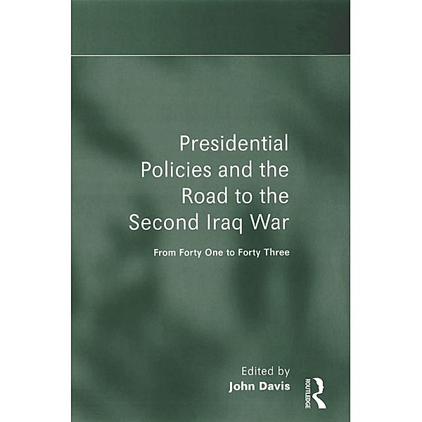 Presidential Policies and the Road to the Second Iraq War