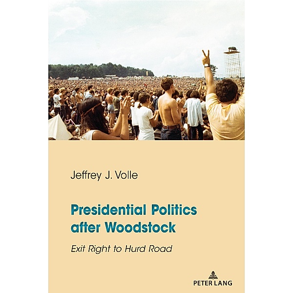 Presidential Politics after Woodstock, Jeffrey J. Volle