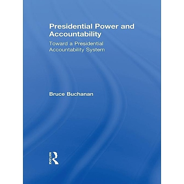 Presidential Power and Accountability, Bruce Buchanan