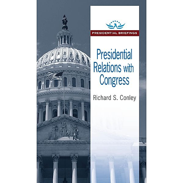 Presidential Relations with Congress, Richard S. Conley