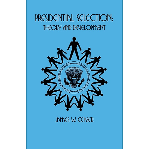 Presidential Selection, James W. Ceaser