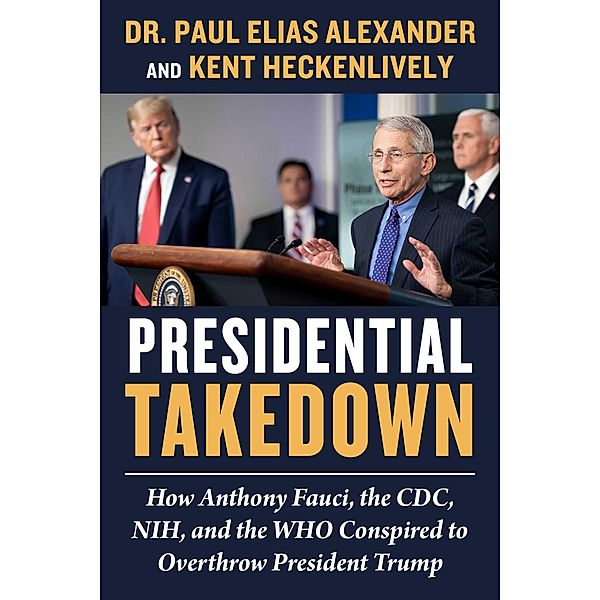 Presidential Takedown, Paul Elias Alexander, Kent Heckenlively