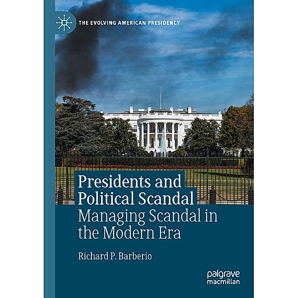 Presidents and Political Scandal, Richard P. Barberio