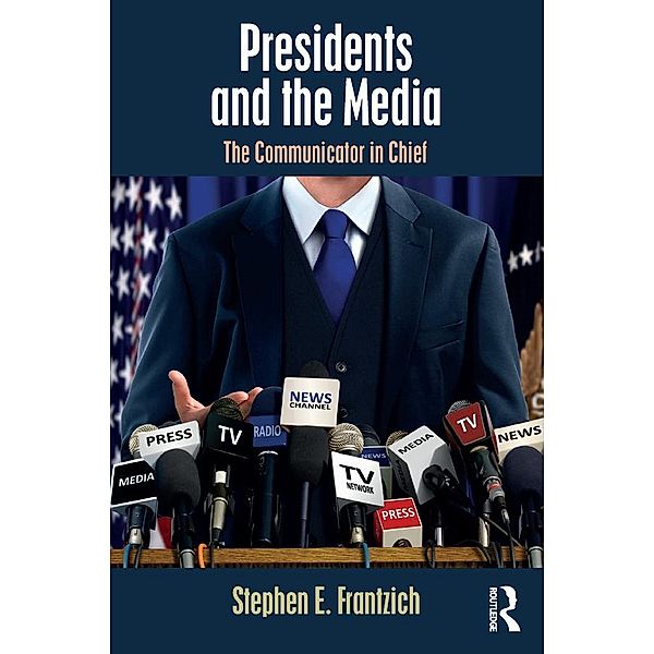 Presidents and the Media, Stephen E. Frantzich
