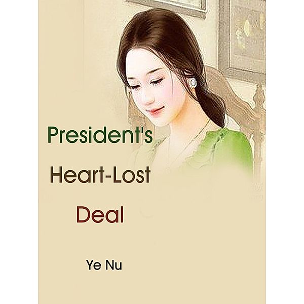 President's Heart-Lost Deal, Ye Nu