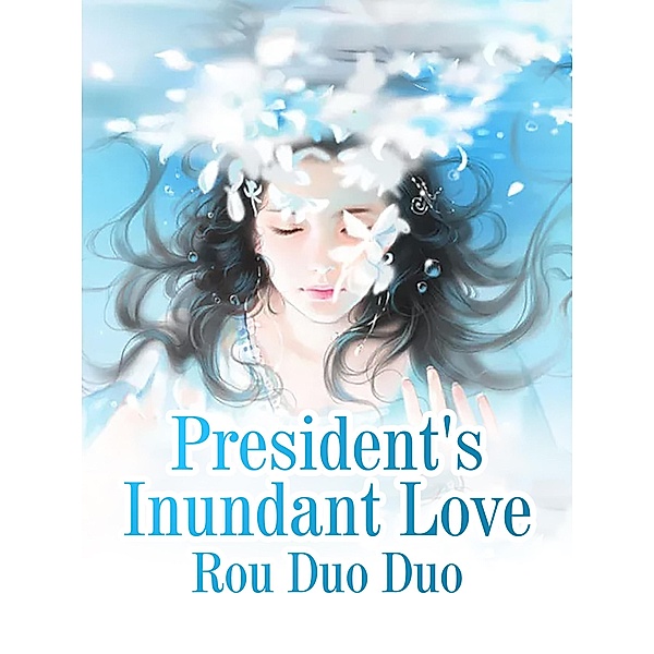 President's Inundant Love, Rou Duoduo