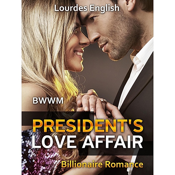 President's Love Affair: (Billionaire Romance, BWWM, Bad Boy Romance), Lourdes English