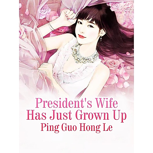President's Wife Has Just Grown Up, Ping Guohongle