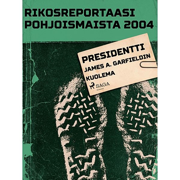 Presidentti James A. Garfieldin kuolema / Pohjolan poliisi kertoo, Eri Tekijöitä