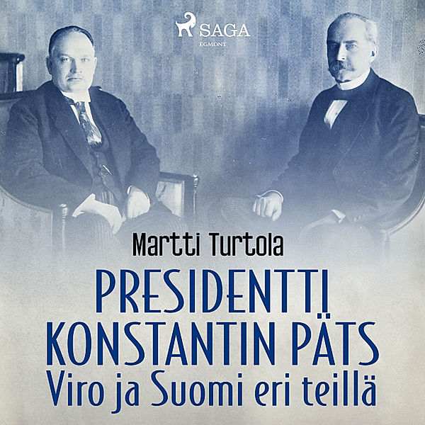 Presidentti Konstantin Päts: Viro ja Suomi eri teillä, Martti Turtola