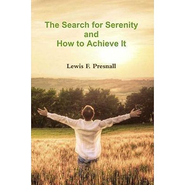 Presnall, L: Search for Serenity and How to Achieve it, Lewis F. Presnall