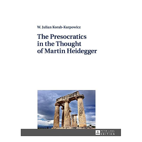 Presocratics in the Thought of Martin Heidegger, Korab-Karpowicz W. Julian Korab-Karpowicz