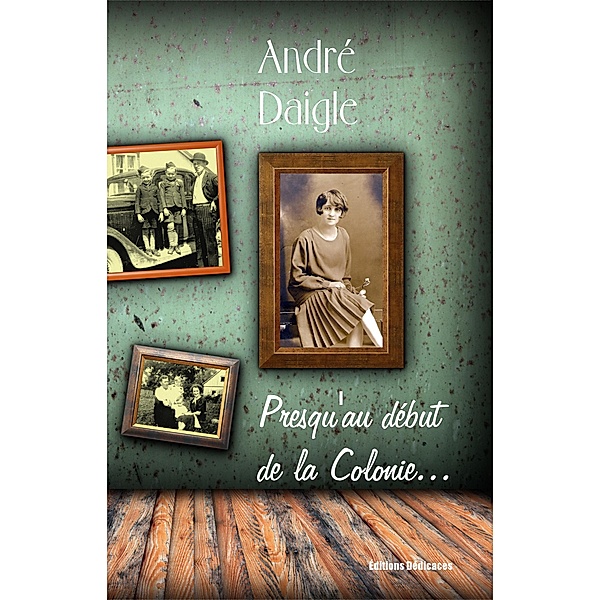 Presqu'au début de la Colonie..., André Daigle