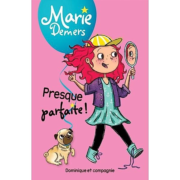 Presque parfaite ! / Dominique et compagnie, Marie Demers