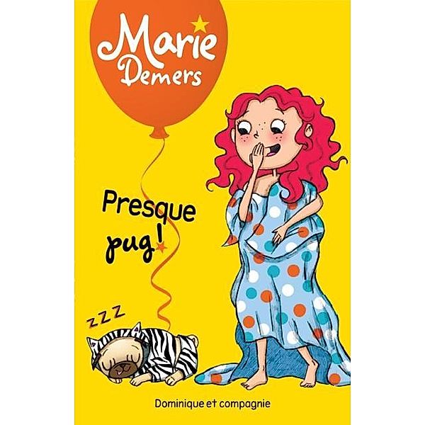 Presque pug! / Dominique et compagnie, Marie Demers