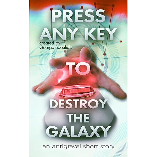 Press Any Key to Destroy the Galaxy / Press Any Key, George Saoulidis