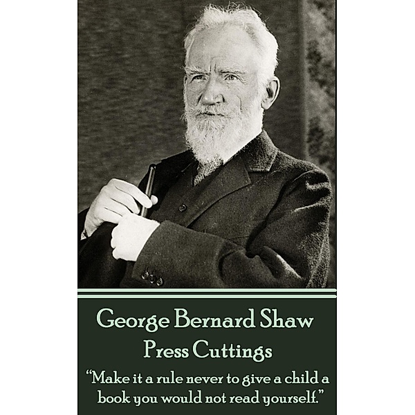 Press Cuttings, George Bernard Shaw