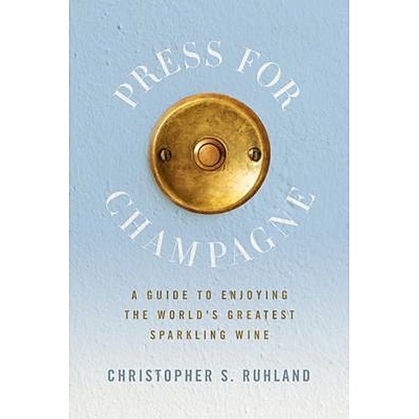 Press for Champagne, Christopher Ruhland