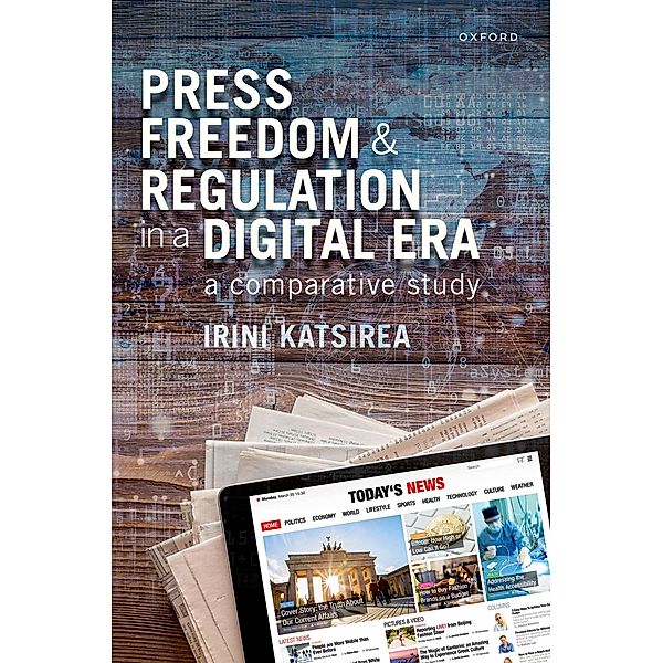 Press Freedom and Regulation in a Digital Era, Irini Katsirea