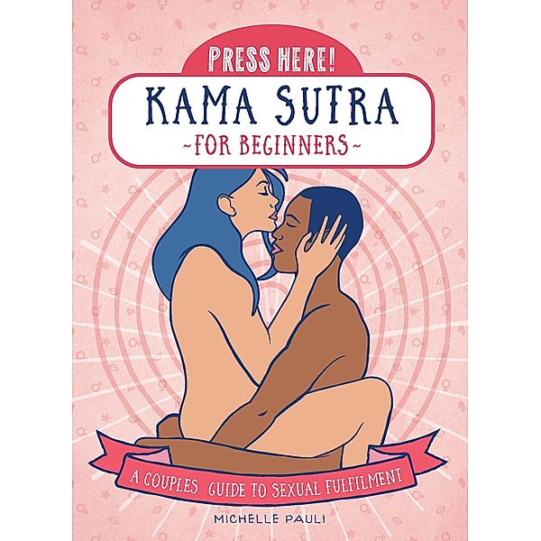 Press Here! Kama Sutra for Beginners / Press Here!, Michelle Pauli