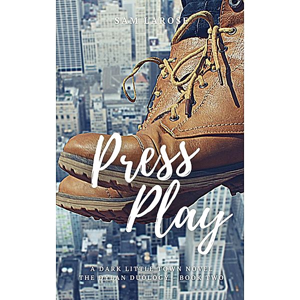 Press Play (Dylan Duology, #2) / Dylan Duology, Sam Larose