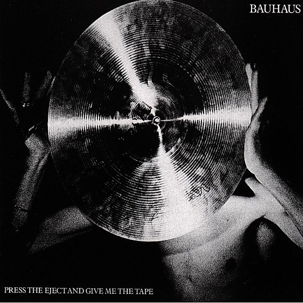 Press The Eject And Give Me The Tape, Bauhaus