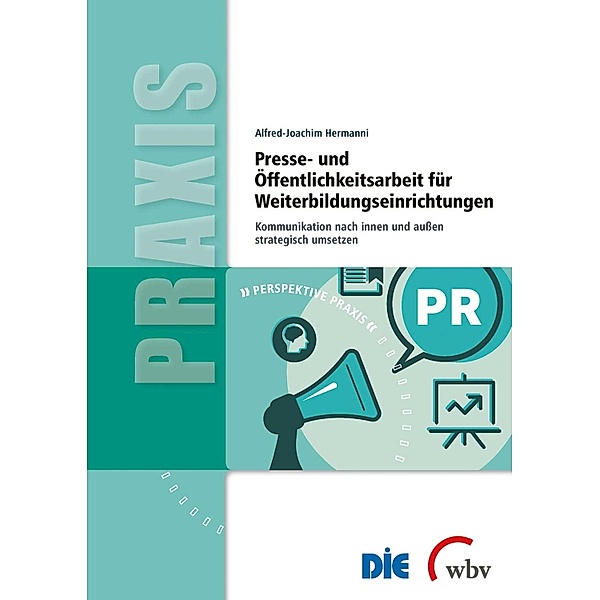 Presse- und Öffentlichkeitsarbeit für Weiterbildungseinrichtungen / Perspektive Praxis Bd.29, Alfred-Joachim Hermanni