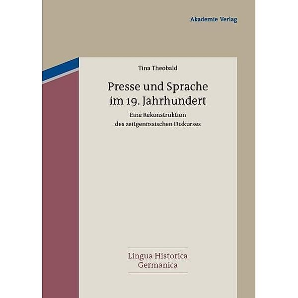 Presse und Sprache im 19. Jahrhundert / Lingua Historica Germanica Bd.2, Tina Theobald
