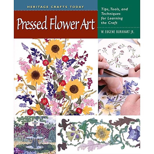 Pressed Flower Art / Heritage Crafts, W. Eugene Burkhart