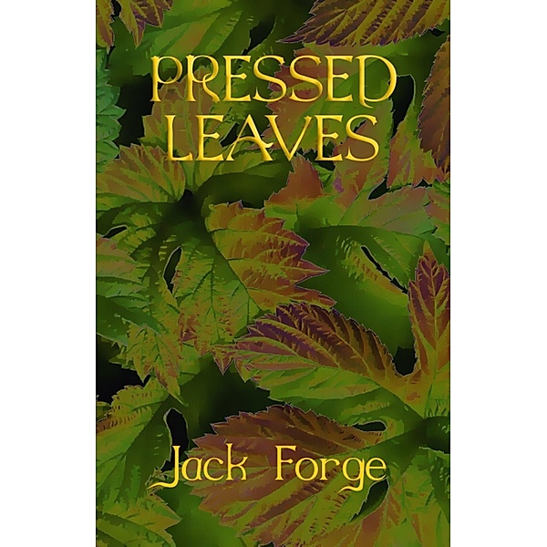 Pressed Leaves, Jack Forge