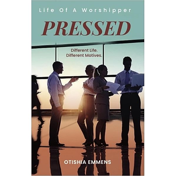 Pressed: Life Of A Worshipper, Otishia Emmens