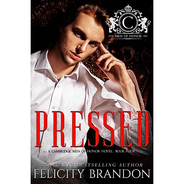 Pressed (Men of Honor, #4) / Men of Honor, Felicity Brandon