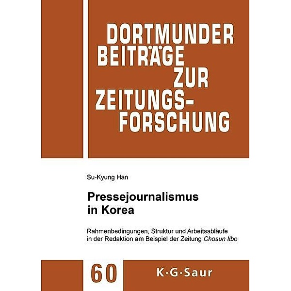 Pressejournalismus in Korea / Dortmunder Beiträge zur Zeitungsforschung Bd.60, Su-Kyung Han