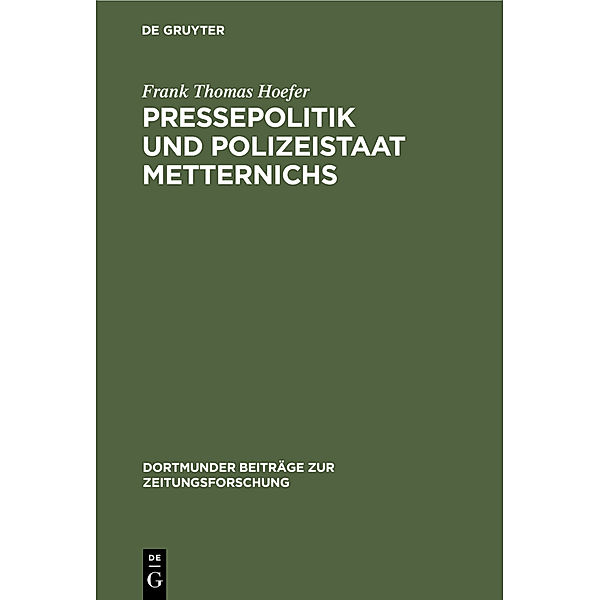 Pressepolitik und Polizeistaat Metternichs, Frank Thomas Hoefer