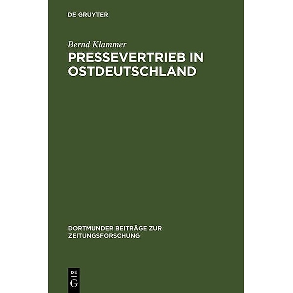 Pressevertrieb in Ostdeutschland / Dortmunder Beiträge zur Zeitungsforschung Bd.56, Bernd Klammer