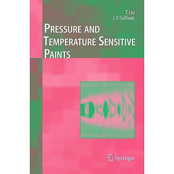 Pressure and Temperature Sensitive Paints, Tianshu Liu, John P. Sullivan