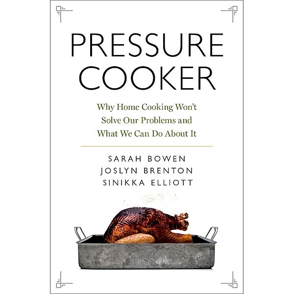 Pressure Cooker, Sarah Bowen, Joslyn Brenton, Sinikka Elliott