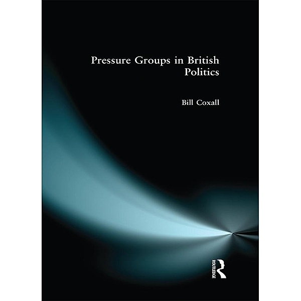 Pressure Groups in British Politics / Pearson Education, W. N. Coxall