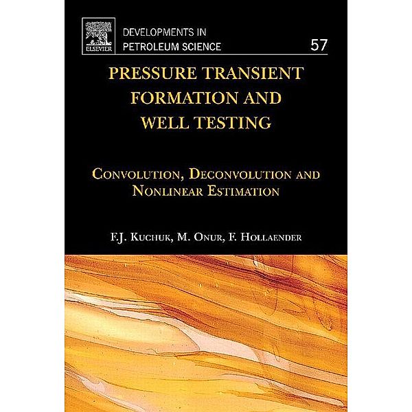 Pressure Transient Formation and Well Testing, Fikri J. Kuchuk, Mustafa Onur, Florian Hollaender