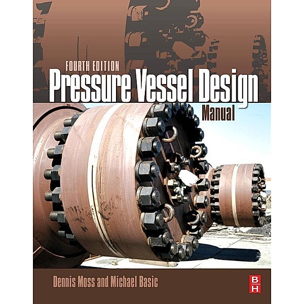 Pressure Vessel Design Manual, Dennis R. Moss, Michael M. Basic
