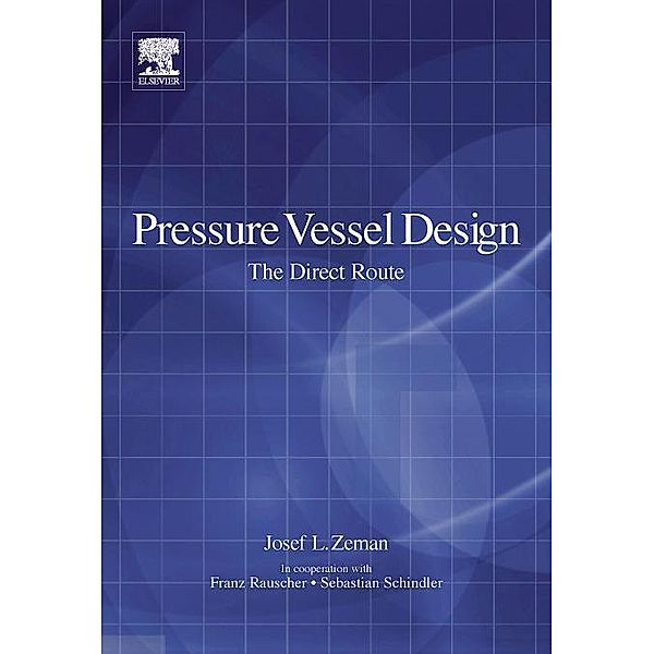 Pressure Vessel Design: The Direct Route, Josef L Zeman, Franz Rauscher, Sebastian Schindler