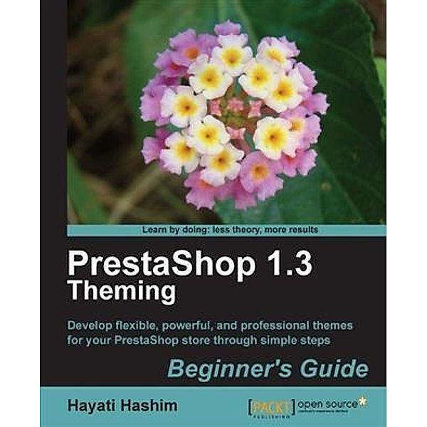 PrestaShop 1.3 Theming Beginner's Guide, Hayati Hashim