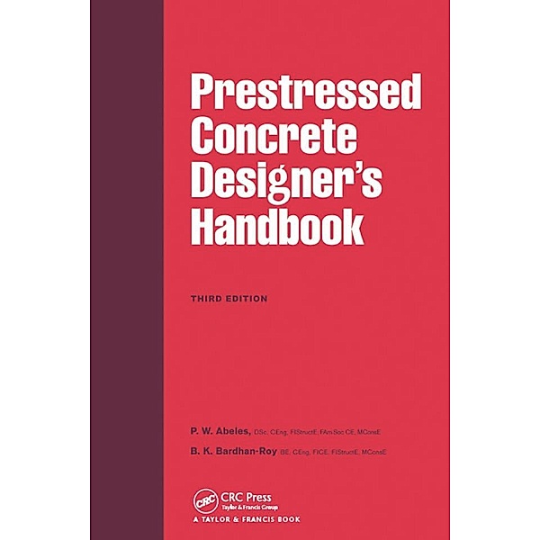 Prestressed Concrete Designer's Handbook, P. W. Abeles, B K Bardhan-Roy