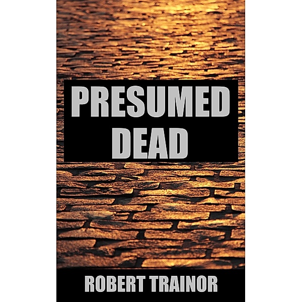Presumed Dead, Robert Trainor