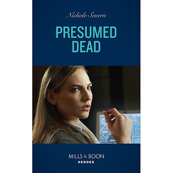 Presumed Dead (Defenders of Battle Mountain, Book 4) (Mills & Boon Heroes), Nichole Severn