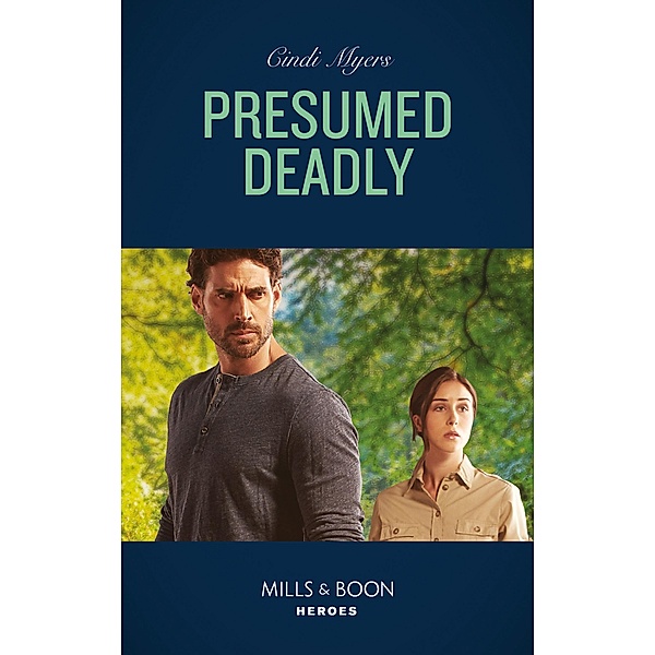Presumed Deadly (The Ranger Brigade: Rocky Mountain Manhunt, Book 4) (Mills & Boon Heroes), Cindi Myers