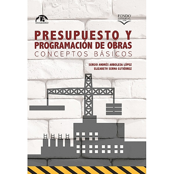 Presupuesto y programación de obras. Conceptos básicos, Sergio Andrés Arboleda López, Elizabeth Serna Gutiérrez