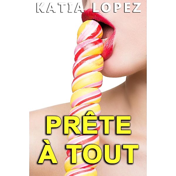 Prête à TOUT, Katia Lopez