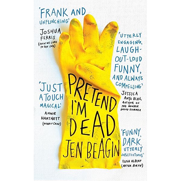 Pretend I'm Dead, Jen Beagin